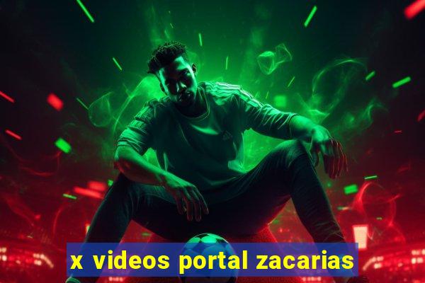 x videos portal zacarias